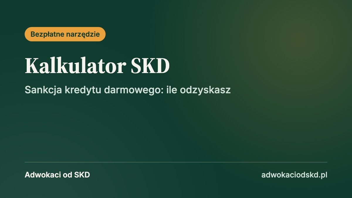Kalkulator SKD: sankcja kredytu darmowego, ile odzyskasz