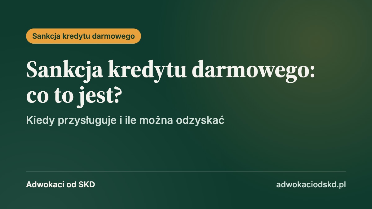 Sankcja kredytu darmowego 2026: co to jest, kiedy przysługuje i ile można odzyskać